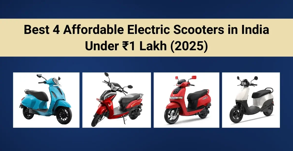 Best 4 Affordable Electric Scooters in India Under ₹1 Lakh (2025): Your Ultimate Guide!